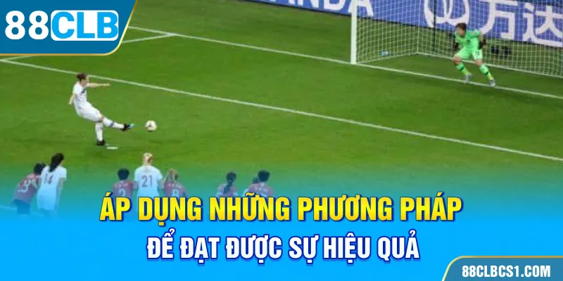 Áp dụng những phương pháp để đạt được sự hiệu quả