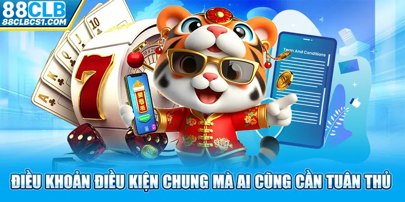 Điều khoản điều kiện chung mà ai cũng cần tuân thủ