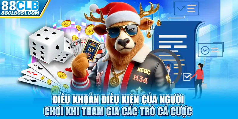 Điều khoản điều kiện của người chơi khi tham gia các trò cá cược