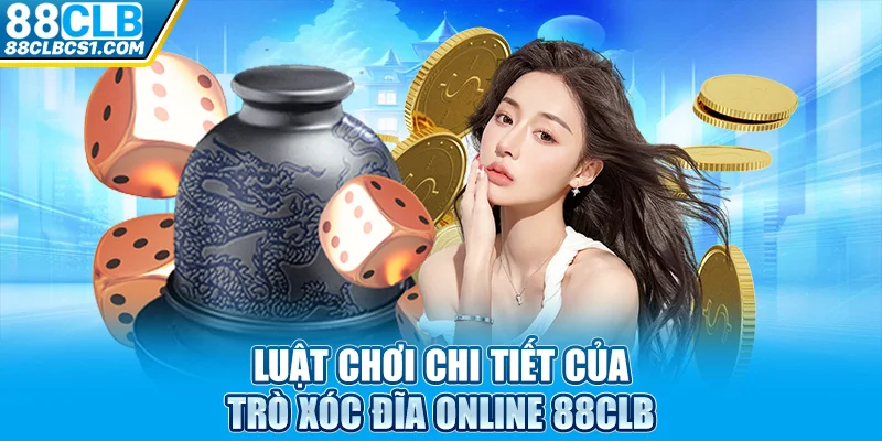 Luật chơi chi tiết của trò xóc đĩa