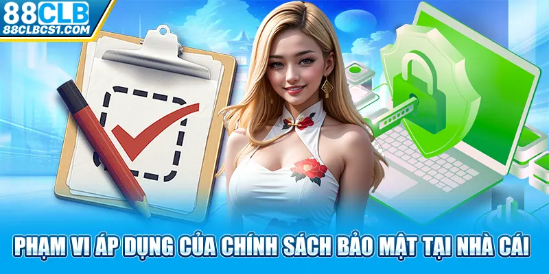 Phạm vi áp dụng của chính sách bảo mật tại nhà cái