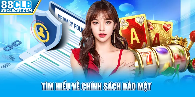 Tìm hiểu về chính sách bảo mật