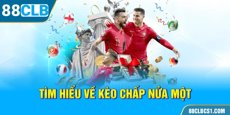 Tìm hiểu về kèo chấp nửa một