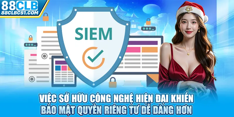 Việc sở hữu công nghệ hiện đại khiến bảo mật quyền riêng tư dễ dàng hơn