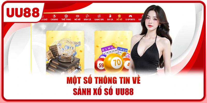 Một số thông tin về sảnh xổ số UU88