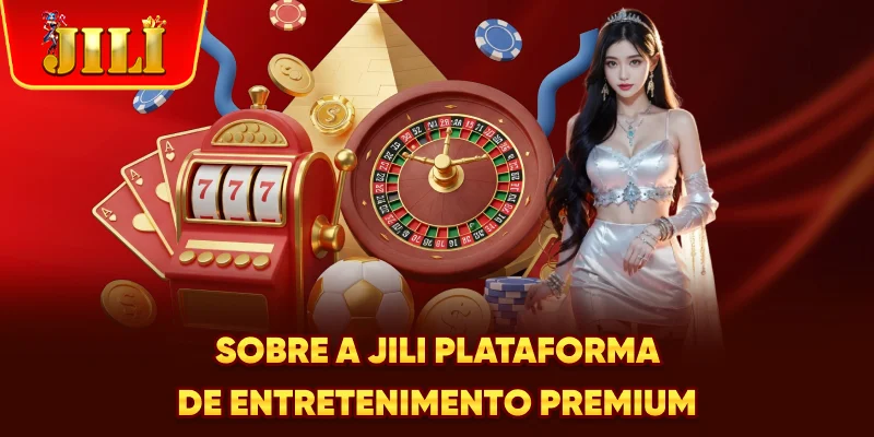 Sobre A JILI - Plataforma De Entretenimento Premium