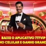 Baixe O Aplicativo 777VIP No Celular E Ganhe Grande