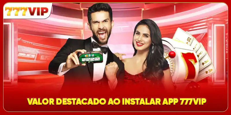 Valor destacado ao instalar app 777VIP