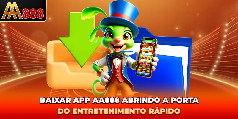 Baixar App AA888 - Abrindo A Porta Do Entretenimento Rápido
